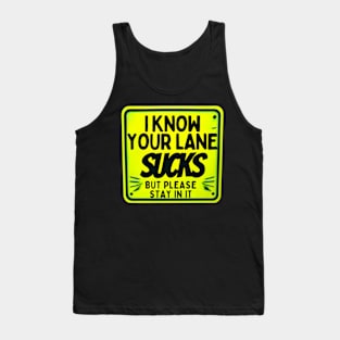 I Know Your Lane Sucks Adult Sassy Snarky Design Tank Top